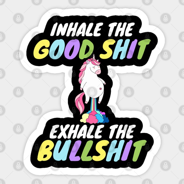 Inhale the Good Shit Exhale the Bullshit Sticker by Work Memes